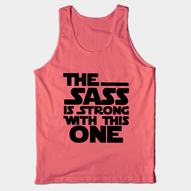 The Sass Is Strong with This One Muscle Tank Top by tekolier